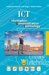 ICT. Information communication technology. Per il secondo biennio e quinto anno dell'Ist. tecnico, settore tecnologico. Con ebook. Con espansione online. Con DVD-ROM
