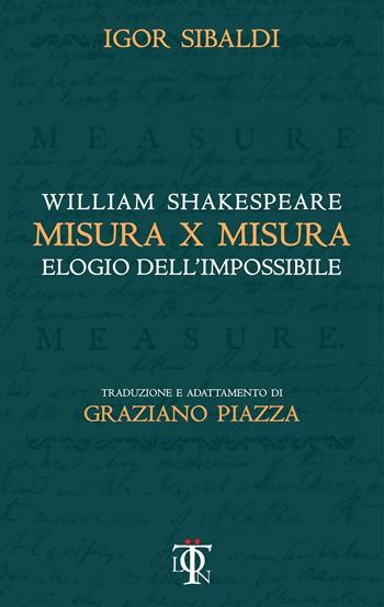 Misura per misura. Elogio dell'impossibile - William Shakespeare, Igor Sibaldi - Libro Tlon 2017, Shakespeariana | Libraccio.it