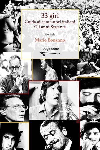 33 giri. Guida ai cantautori italiani. Gli anni Settanta - Mario Bonanno - Libro PaginaUno 2018, In utero | Libraccio.it