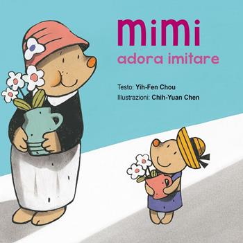 Mimi adora imitare. Ediz. illustrata - Chou Yih-Fen - Libro Picarona Italia 2016 | Libraccio.it