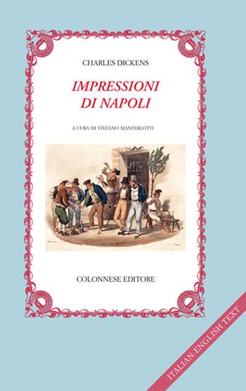 Impressioni di Napoli. Testo inglese a fronte - Charles Dickens - Libro Colonnese 2016, I nuovi trucioli | Libraccio.it