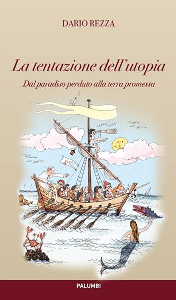 La tentazione dell'utopia. Dal paradiso alla terra promessa - Dario Rezza - Libro Edizioni Palumbi 2016 | Libraccio.it