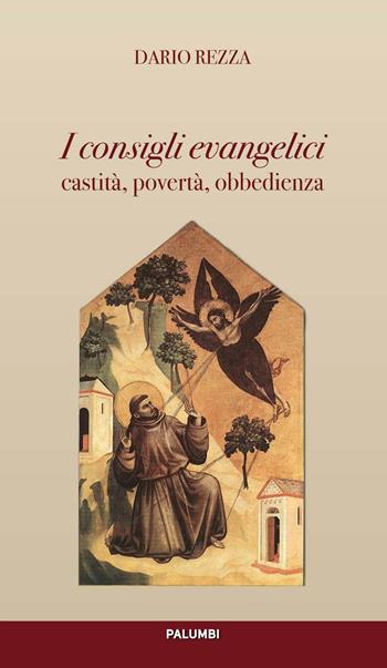 I consigli evangelici. Castità, povertà, obbedienza - Dario Rezza - Libro Edizioni Palumbi 2017 | Libraccio.it