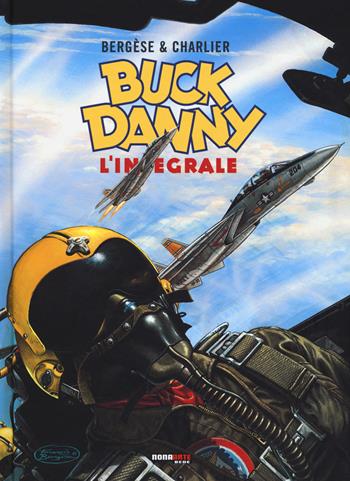 Buck Danny. L'integrale (1983-1989) - Jean Michel Charlier, Francis Bergese - Libro Nona Arte 2017 | Libraccio.it
