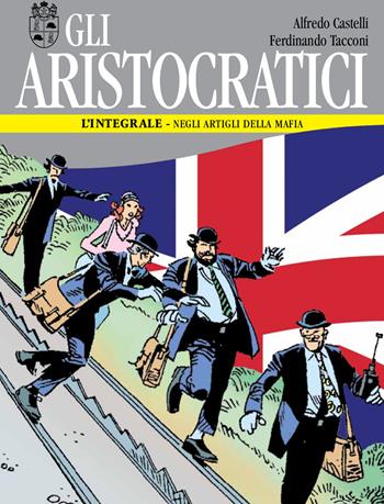 Gli aristocratici. L'integrale. Vol. 6: Negli artigli della mafia. - Alfredo Castelli, Ferdinando Tacconi - Libro Nona Arte 2019 | Libraccio.it