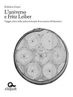 L'universo e Fritz Leiber. Viaggio critico nella carriera letteraria di un maestro del fantastico