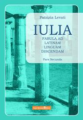 Iulia. Fabula ad latinam linguam discendam. Vol. 2