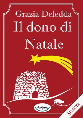 Il dono di Natale - Grazia Deledda - Libro Antipodes 2019, Selecta | Libraccio.it