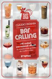 Bar Calling. I 90 cocktail internazionali ufficiali. La miscelazione guidata da ricette e video