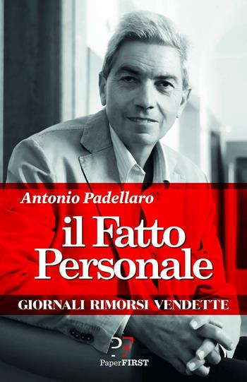 Il Fatto personale - Antonio Padellaro - Libro PaperFIRST 2016 | Libraccio.it