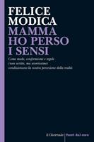 Mamma ho perso i sensi. Come mode, conformismi e regole (non scritte, ma severissime) condizionano la nostra percezione della realtà