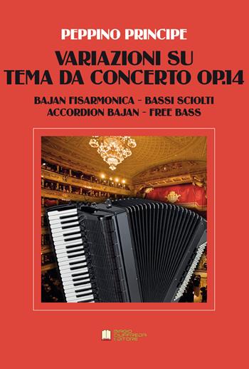 Variazioni su tema da concerto op.14. Bajan fisarmonica a bassi sciolti. Spartito - Peppino Principe - Libro Biagio Ciuffreda 2019 | Libraccio.it