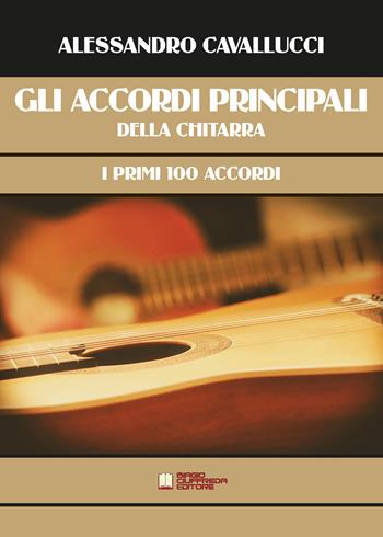 Gli accordi principali della chitarra. I primi 100 Accordi - Alessandro Cavallucci - Libro Biagio Ciuffreda 2020 | Libraccio.it