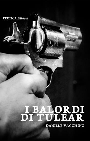 I balordi di Tulear - Daniele Vacchino - Libro Eretica 2017 | Libraccio.it