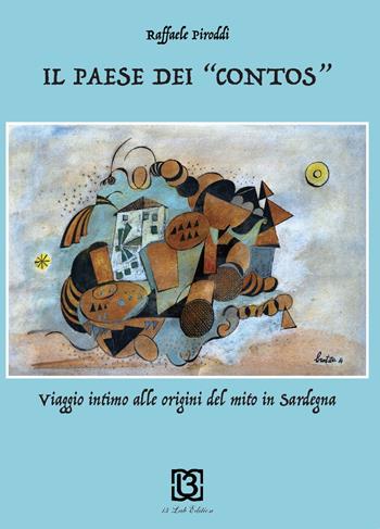 Il paese dei «contos». Viaggio intimo alle origini del mito in Sardegna - Raffaele Piroddi - Libro 13Lab Edition 2017 | Libraccio.it