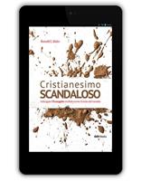 Cristianesimo scandaloso. Infangare l'Evangelo vivendo come il resto del mondo