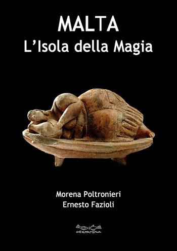 Malta l'isola della magia - Morena Poltronieri, Ernesto Fazioli - Libro Museodei by Hermatena 2020 | Libraccio.it