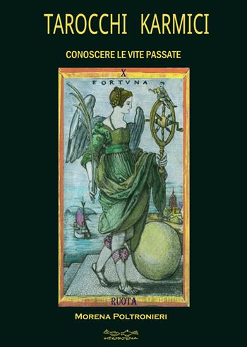 Tarocchi karmici. Conoscere le vite passate - Morena Poltronieri - Libro Museodei by Hermatena 2023, Viadelmattonumero0 | Libraccio.it