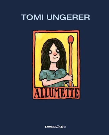 Allumette - Tomi Ungerer - Libro Camelozampa 2019, Le piume | Libraccio.it