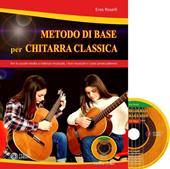 Metodo di base per chitarra classica. Per le scuole medie a indirizzo musicale, i licei musicali e i corsi preaccademici. Con CD-Audio