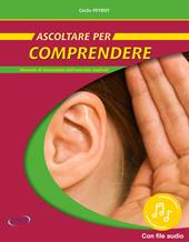 Ascoltare per comprendere. Manuale di formazione dell'orecchio musicale. Con File audio in streaming