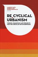 Re-Cyclical Urbanism. Vision, paradigms and projects for the circular matamorphosis - Maurizio Carta, Barbara Lino, Daniele Ronsivalle - Libro Listlab 2017, Babel | Libraccio.it