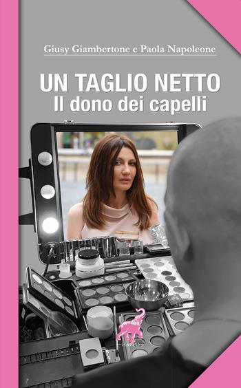 Un taglio netto. Il dono dei capelli - Giusy Giambertone, Paola Napoleone - Libro Harpo 2022, Block notes | Libraccio.it