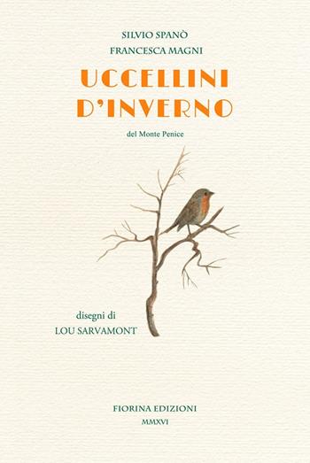 Uccellini d'inverno. Del Monte Penice - Silvio Spanò, Francesca Magni - Libro Fiorina 2016, Il soffietto, Leporello | Libraccio.it