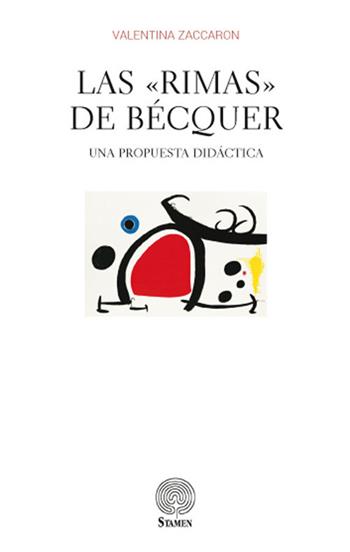 Las «Rimas» de Bécquer. Una propuesta didáctica - Valentina Zaccaron - Libro Stamen 2017, Dissertazioni | Libraccio.it