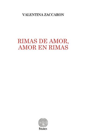 Rimas de amor, amor en rimas - Valentina Zaccaron - Libro Stamen 2017, Litterae | Libraccio.it