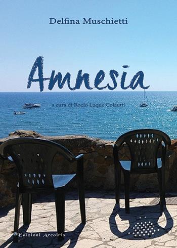 Amnesia - Delfina Muschietti - Libro Edizioni Arcoiris 2016, Hispánica | Libraccio.it