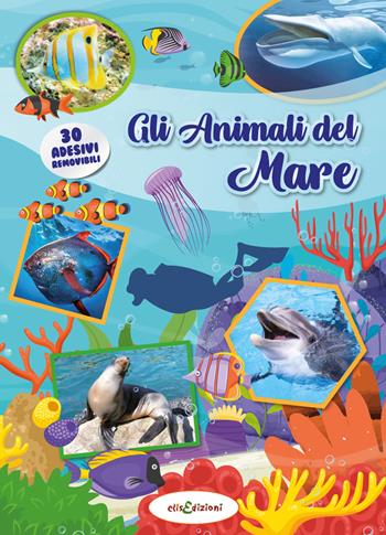 Gli animali del mare. Leggi e gioca con gli stickers. Ediz. a colori  - Libro Elisedizioni 2022 | Libraccio.it