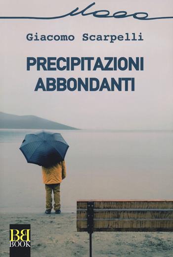 Precipitazioni abbondanti - Giacomo Scarpelli - Libro Bibi Book 2019 | Libraccio.it