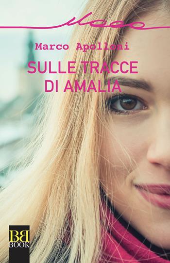 Sulle tracce di Amalia - Marco Apolloni - Libro Bibi Book 2021, Itaca | Libraccio.it