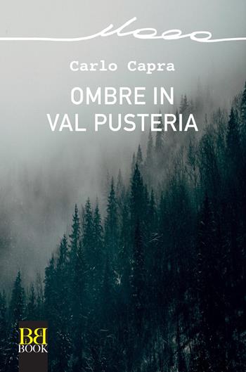 Ombre in val Pusteria - Carlo Capra - Libro Bibi Book 2022, Itaca | Libraccio.it