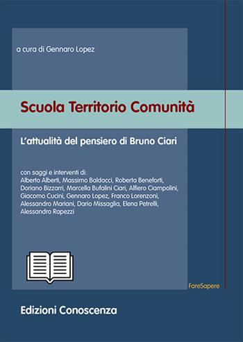 Scuola territorio comunità. L'attualità del pensiero di Bruno Ciari  - Libro Edizioni Conoscenza 2021, FareSapere | Libraccio.it