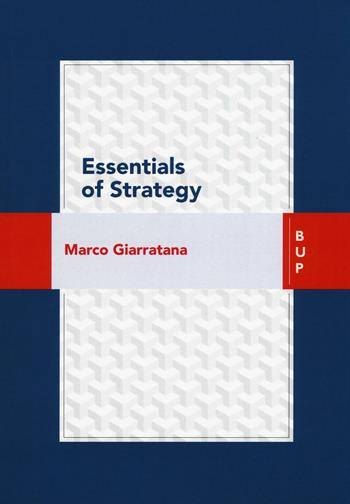 Essentials of strategy - Marco Giarratana - Libro Bocconi University Press 2016 | Libraccio.it