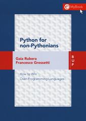 Python for non-pythonians. How to win over programming languages. Con Contenuto digitale per download e accesso on line