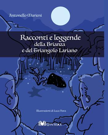 Racconti e leggende della Brianza e del Triangolo Lariano - Antonello Marieni - Libro GWMAX 2021 | Libraccio.it