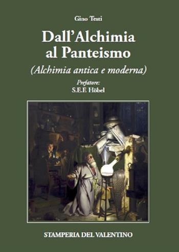 Dall'alchimia al panteismo. Alchimia antica e moderna - Gino Testi - Libro Stamperia del Valentino 2021, I polifemi | Libraccio.it
