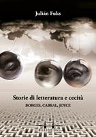   Storie di letteratura e cecità. Borges, Cabral, Joyce