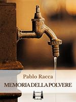 Memoria della polvere. Un romanzo di quartiere