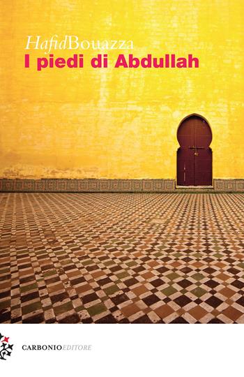 I piedi di Abdullah - Hafid Bouazza - Libro Carbonio Editore 2017, Cielo stellato | Libraccio.it