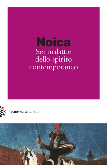 Sei malattie dello spirito contemporaneo - Constantin Noica - Libro Carbonio Editore 2017, Zolle | Libraccio.it