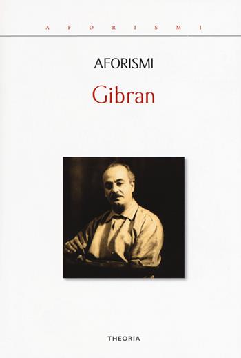 Aforismi. Testo inglese a fronte - Kahlil Gibran - Libro Edizioni Theoria 2019, Aforismi | Libraccio.it