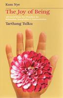   The Joy of Being: Advanced Kum Nye Practices for Relaxation, Integration & Concentration