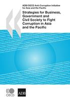   Strategies for Business, Government and Civil Society to Fight Corruption in Asia and the Pacific