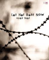   Let Her Rest Now