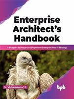   Enterprise Architect’s Handbook: A Blueprint to Design and Outperform Enterprise-level IT Strategy (English Edition)