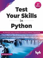   Test Your Skills in Python - Second Edition: Interactive Way to Introduce the World of Computer Programming